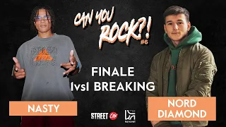 CAN YOU ROCK ?! #6 - FINAL BREAKING 1VS1 - NASTY vs NORD DIAMOND