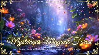 Mysterious Magical Forest - Magical Music & Ambient Helps you Relax Deeply, Heal your Mind & Body