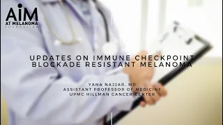 Updates on Immune Checkpoint Blockade Resistant Melanoma