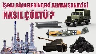 İŞGAL BÖLGELERİNDEKİ ALMAN SANAYİSİ NASIL ÇÖKTÜ ? 2. dünya savaşı tarihi