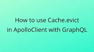 How to use Cache evict in ApolloClient GraphQL