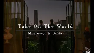 Magnus & Alec - Take On The World