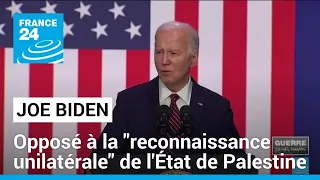 Joe Biden opposé à une "reconnaissance unilatérale" de l'État de Palestine • FRANCE 24