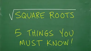 Square Roots - 5 Things you MUST Know!