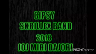 GIPSY SKRILLEX BAND JOJ MIRI DAJORI 2018