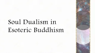 Soul Dualism in Esoteric Buddhism