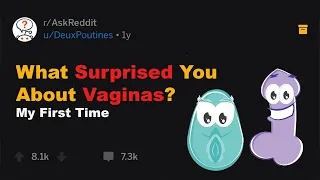 What Surprised You About Vaginas The First Time? (r/AskReddit Top Posts | Reddit Stories)