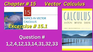 CH#15 | Vector Calculus Exercise 15.1 Question 1,2,4, 12,13,14,31-33 | Howard Anton 10th edition |