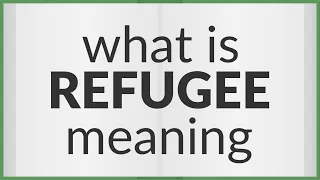 Refugee | meaning of Refugee