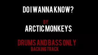 Do I Wanna Know? Drums & Bass Only Backing Track - Arctic Monkeys