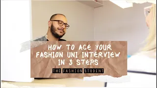 How to ace your fashion uni interview in 3 steps
