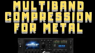 Axe Fx III - Multiband Comp Metal Tutorial