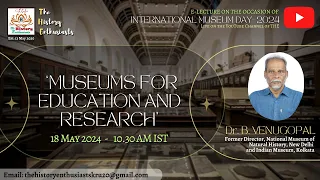 E-Lecture - International Museum Day 2024 - Dr. B. Venugopal - Museums for Education and Research