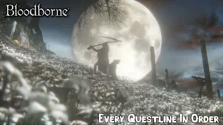 BLOODBORNE - Every Bloodborne Questline In Order + DLC Guide [2018]