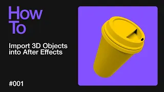 How to Import 3D Objects into After Effects