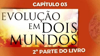 CORPO ESPIRITUAL E VOLITAÇÃO - 2ª Parte do livro - Capítulo 3