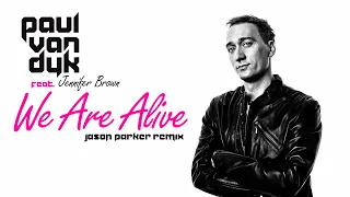 Paul van Dyk feat. Jennifer Brown  - We Are Alive (Jason Parker 2023 Remix) [Full Vocal Edit]