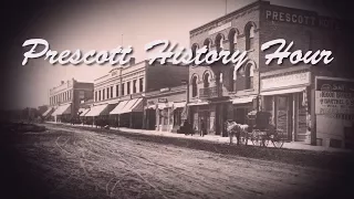 Prescott History Hour - Episode 01