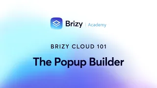 Discover How to Build Powerful Popups with Brizy Cloud 101 | Lesson 29