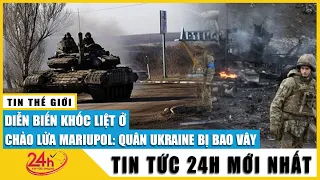 Tin mới nhất thành phố Mariupol hứng khoảng 200 quả bom, 80% nhà cửa bị ảnh hưởng, 30% không thể sửa