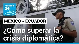 ¿Qué implicaciones puede conllevar el drama diplomático entre México y Ecuador? • FRANCE 24 Español
