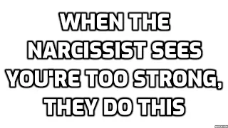 When The Narcissist Sees You're Too Strong, They Do This | Narc Survivor