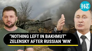 Zelensky confirms Russian victory in Bakhmut? 'Nothing Left... The City Is in Our Hearts'