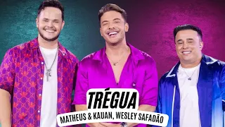 Trégua - Matheus e Kauan, Wesley Safadão (Letra) Matheus e Kauan, Wesley Safadão  - Trégua