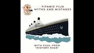 Episode Teaser Trailer: 'Titanic Myths and Mistakes with Paul from History Rage'