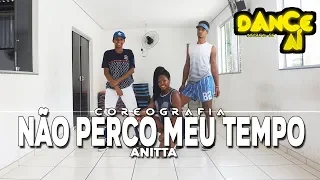 Anitta - Não Perco Meu Tempo - Coreografia Dance aí