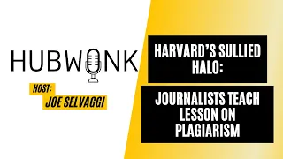 Harvard’s Sullied Halo: Journalists Teach Lesson on Plagiarism