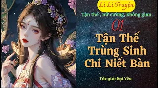 Tập 01 : Tận Thế Trùng Sinh Chi Niết Bàn | Tận thế, nữ cường, khoa huyễn, không gian, dốc lòng.