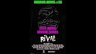 Rival 2023  Horror Movie Review, #36  in the series for 2024