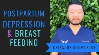 Ketamine for Postpartum Depression & Breastfeeding