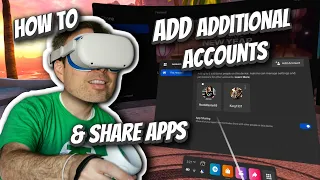 How To Add Additional Accounts to Your Quest 2 & Share Apps between Accounts!!!