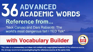 36 Advanced Academic Words Ref from "The world's most dangerous fart | TED"