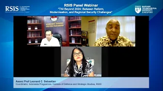 RSIS Panel Webinar "TNI Beyond 2024: Between Reform, Modernisation, & Regional Security Challenges”