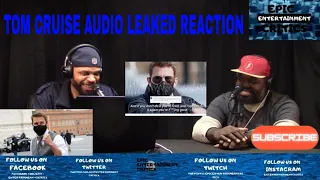 Tom Cruise Leaked Audio Rant - Reaction