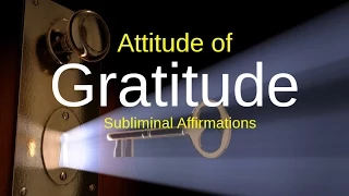 SUBLIMINAL: Attitude of Gratitude | Law of attraction | subliminal Audio messages | binaural tones