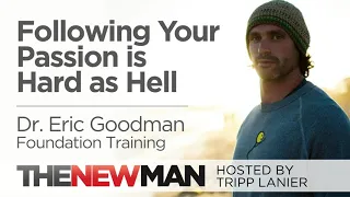 Following Your Passion is Hard as Hell — Dr. Eric Goodman Foundation Training - Tripp Lanier