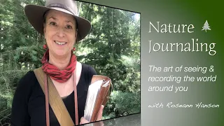 Introduction to Nature Journaling – Learn the art of seeing and recording the world around you