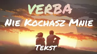 Verba Nie Kochasz Mnie 💔 | Tekst