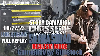 Realism Mode - Story Campaign LIVE- 09.22.23 - PSVR2 - Crossfire Sierra Squad VR Gameplay