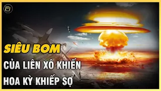 Tsar Bomba - Siêu bom nhiệt hạch của Liên Xô từng suýt đưa nhân loại về thời đồ đá | LUẬN ĐÔNG TÂY