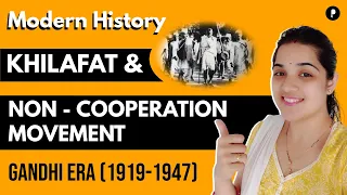 Khilafat and Non Cooperation Movement | Gandhi Era (1919-1947) | Modern History of India