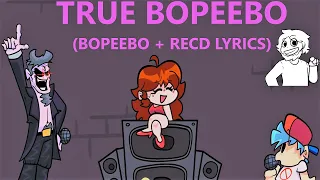TRUE BOPEEBO!!! (OG Bopeebo + RecD Lyrics)