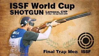 Trap Men Finals - 2023 Larnaca (CYP) - ISSF World Cup Shotgun