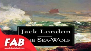 The Sea Wolf Full Audiobook by Jack LONDON by Action & Adventure, Nautical & Marine Fiction