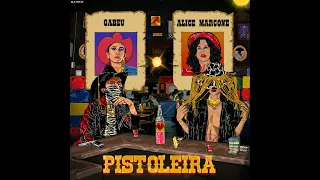 Alice Marcone & Gabeu - Pistoleira (Lyric Video)