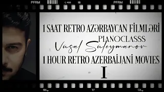 1 Saat Retro Azərbaycan Film Musiqisi - #1 (Piano) - Vüsal Süleymanov